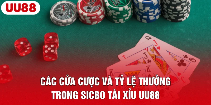 Các cửa cược và tỷ lệ thưởng trong Sicbo Tài Xỉu UU88