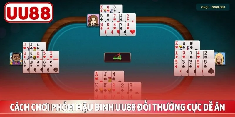 Cách Chơi Phỏm Mậu Binh UU88 Đổi Thưởng Cực Dễ Ăn