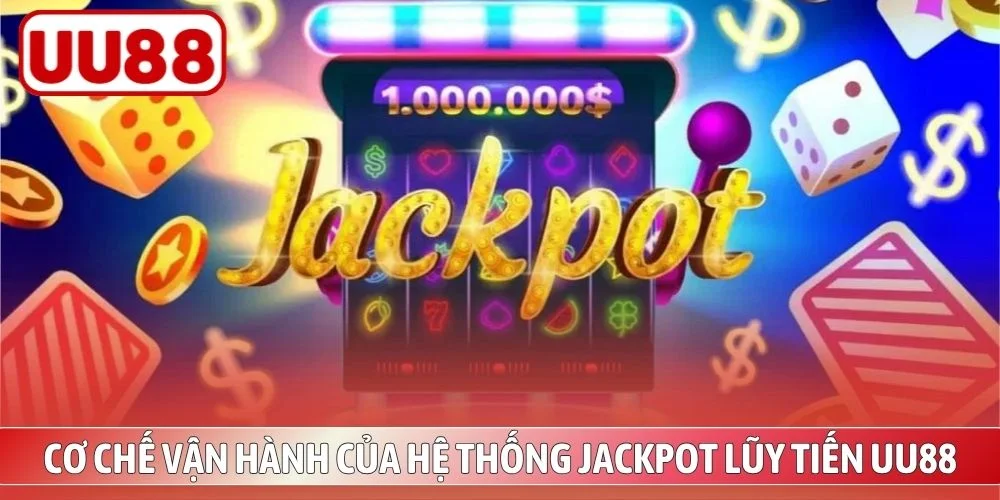 Quỹ thưởng jackpot lũy tiến UU88 tích lũy từ mỗi vòng cược