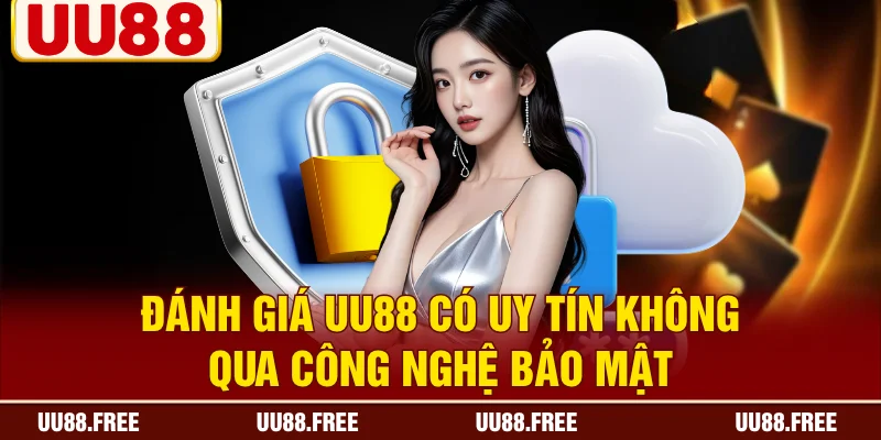 Đánh giá UU88 có uy tín không qua công nghệ bảo mật