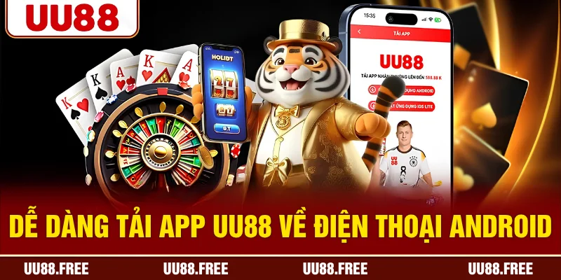 Dễ dàng tải app UU88 về điện thoại Android