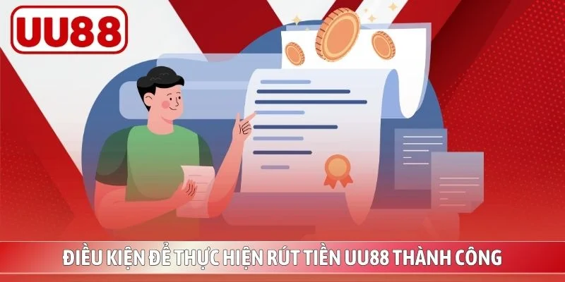 Điều kiện để thực hiện rút tiền UU88 thành công