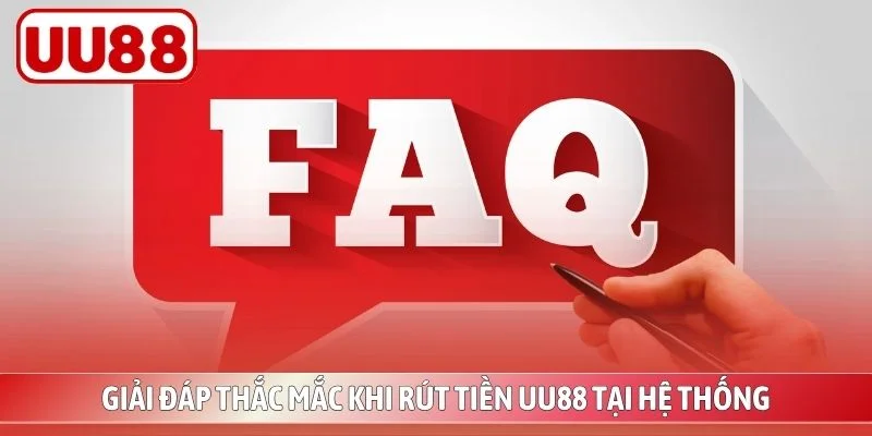 Giải đáp thắc mắc khi rút tiền UU88 tại hệ thống
