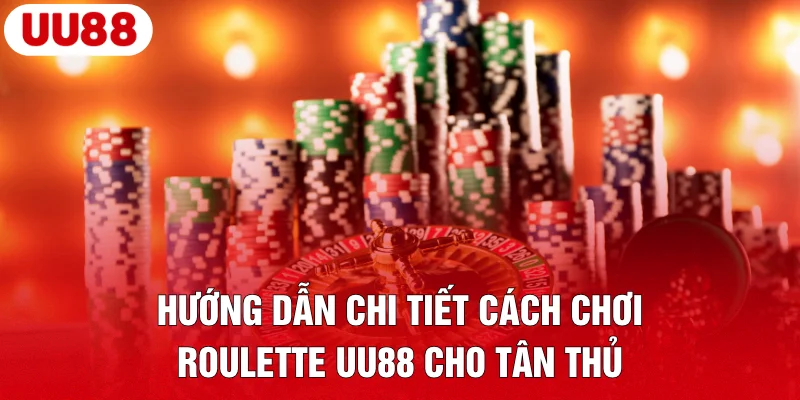 Roulette UU88 – Khám Phá Trò Chơi Casino Trực Tuyến Đẳng Cấp 3 Hướng dẫn chi tiết cách chơi Roulette UU88 cho tân thủ