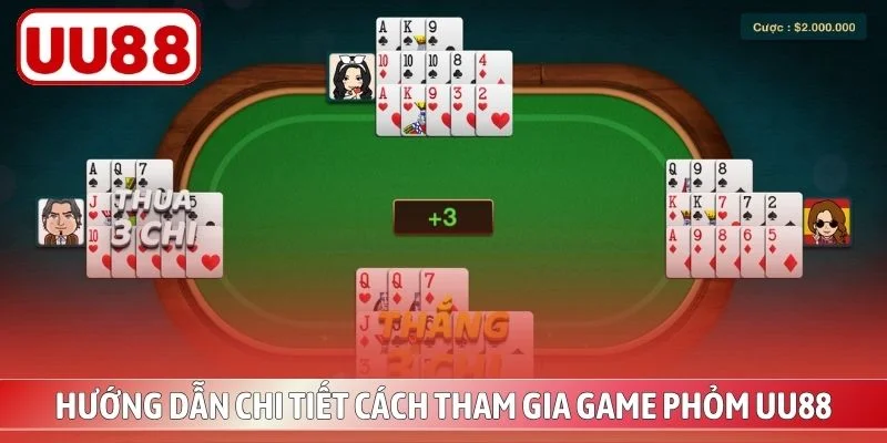 Hướng dẫn chi tiết cách tham gia game phỏm UU88