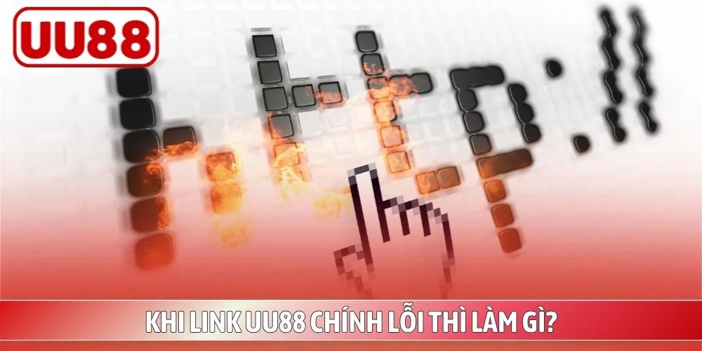 Link UU88 Chính Thức Mới Nhất Để Vào Nhanh Và An Toàn 3 Link UU88 dự phòng và cách xử lý khi bị chặn