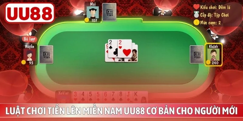 Luật chơi tiến lên miền nam UU88 cơ bản cho người mới