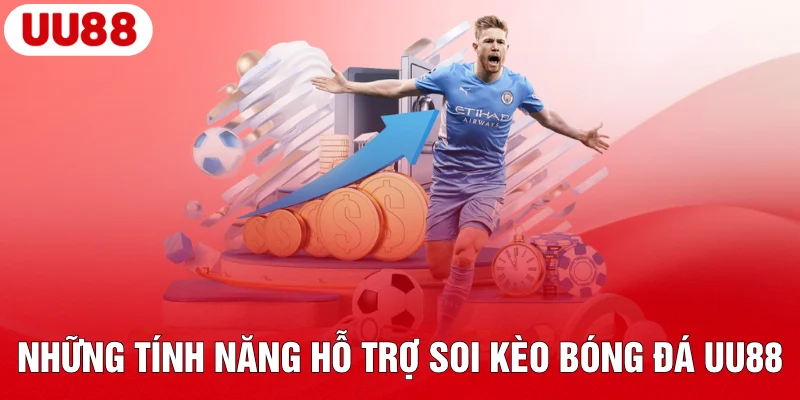 Những tính năng hỗ trợ soi kèo bóng đá UU88