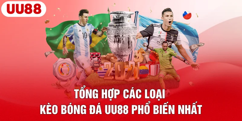 Tổng hợp các loại kèo bóng đá UU88 phổ biến nhất