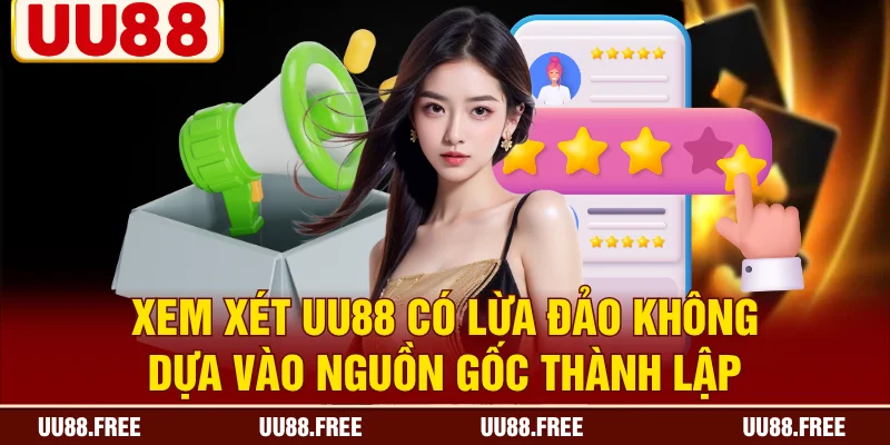 Xem xét UU88 có lừa đảo không dựa vào nguồn gốc thành lập